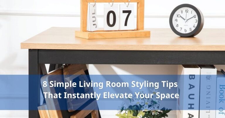 8 Simple Living Room Styling Tips That Instantly Elevate Your Space